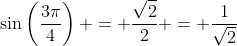 \sin\left(\frac{3\pi}{4}\right) = \frac{\sqrt{2}}{2} = \frac{1}{\sqrt{2}}