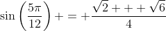 \sin\left(\frac{5\pi}{12}\right) = \frac{\sqrt{2} + \sqrt{6}}{4}