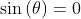 \sin\left(\theta\right)=0