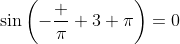 \sin\left(-\frac \pi 3+\pi\right)=0