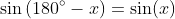 \sin\left(180^{\circ}-x\right)=\sin(x)