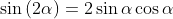 \sin\left(2\alpha\right)=2\sin\alpha\cos\alpha