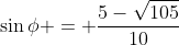 \sin\phi = \frac{5-\sqrt{105}}{10}
