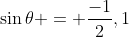 \sin\theta = \frac{-1}{2},1