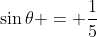 \sin\theta = \frac{1}{5}