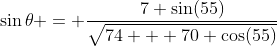 \sin\theta = \frac{7 \sin(55)}{\sqrt{74 + 70 \cos(55)}}
