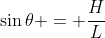 \sin\theta = \frac{H}{L}