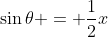 \sin\theta = \frac12x