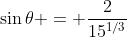 \sin\theta = \frac2{15^{1/3}}