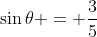 \sin\theta = \frac35