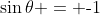 \sin\theta = \text{-}1
