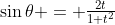\sin\theta = \tfrac{2t}{1+t^2}