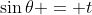 \sin\theta = t