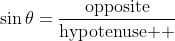 \sin\theta=\frac{\text{opposite}}{\text{hypotenuse  }}