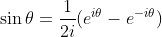 \sin\theta=\frac{1}{2i}(e^{i\theta}-e^{-i\theta})