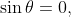 \sin\theta=0,