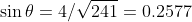 \sin\theta=4/\sqrt{241}=0.2577