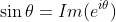 \sin\theta=Im(e^{i\theta})