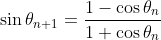 \sin\theta_{n+1}=\frac{1-\cos\theta_n}{1+\cos\theta_n}