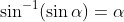 \sin^{-1}(\sin\alpha)=\alpha