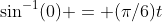 \sin^{-1}(0) = (\pi/6)t