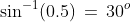 \sin^{-1}(0.5)\,=\,30^o