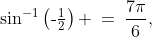 \sin^{-1}\left(\text{-}\tfrac{1}{2}\right) \:=\:\frac{7\pi}{6},\;\frac{11\pi}{6}