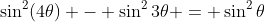 \sin^2(4\theta) - \sin^2{3\theta} = \sin^2{\theta}