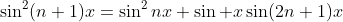\sin^2(n+1)x=\sin^2nx+\sin x\sin(2n+1)x