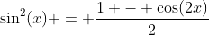 \sin^2(x) = \frac{1 - \cos(2x)}{2}
