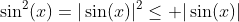\sin^2(x)=|\sin(x)|^2\le |\sin(x)|