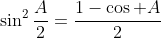 \sin^2\frac{A}{2}=\frac{1-\cos A}{2}