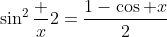 \sin^2\frac x2=\frac{1-\cos x}{2}
