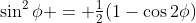 \sin^2\phi = \tfrac12(1-\cos2\phi)