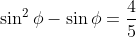 \sin^2\phi-\sin\phi=\frac45