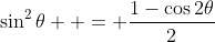 \sin^2\theta  = \frac{1-\cos2\theta}{2}