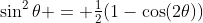 \sin^2\theta = \tfrac12(1-\cos(2\theta))