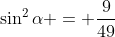 \sin^2{\alpha} = \frac{9}{49}