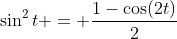 \sin^2{t} = \frac{1-\cos(2t)}{2}
