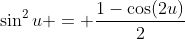 \sin^2{u} = \frac{1-\cos(2u)}{2}