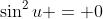 \sin^2{u} = 0