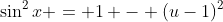 \sin^2{x} = 1 - (u-1)^2