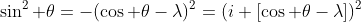 \sin^2 \theta=-(\cos \theta-\lambda)^2=(i [\cos \theta-\lambda])^2