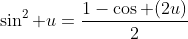 \sin^2 u=\frac{1-\cos (2u)}{2}