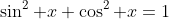 \sin^2 x+\cos^2 x=1