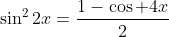\sin^22x=\frac{1-\cos 4x}{2}