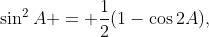 \sin^2A = \frac{1}{2}(1-\cos2A),