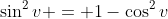 \sin^2v = 1-\cos^2v