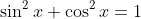\sin^2x+\cos^2x=1