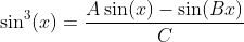 \sin^3(x)=\frac{A\sin(x)-\sin(Bx)}{C}